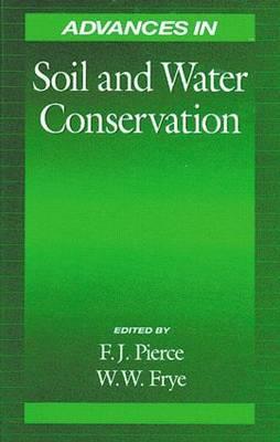 Advances in Soil and Water Conservation - Francis J. Pierce (Professor Emeritus, Washington State University, Pullman)