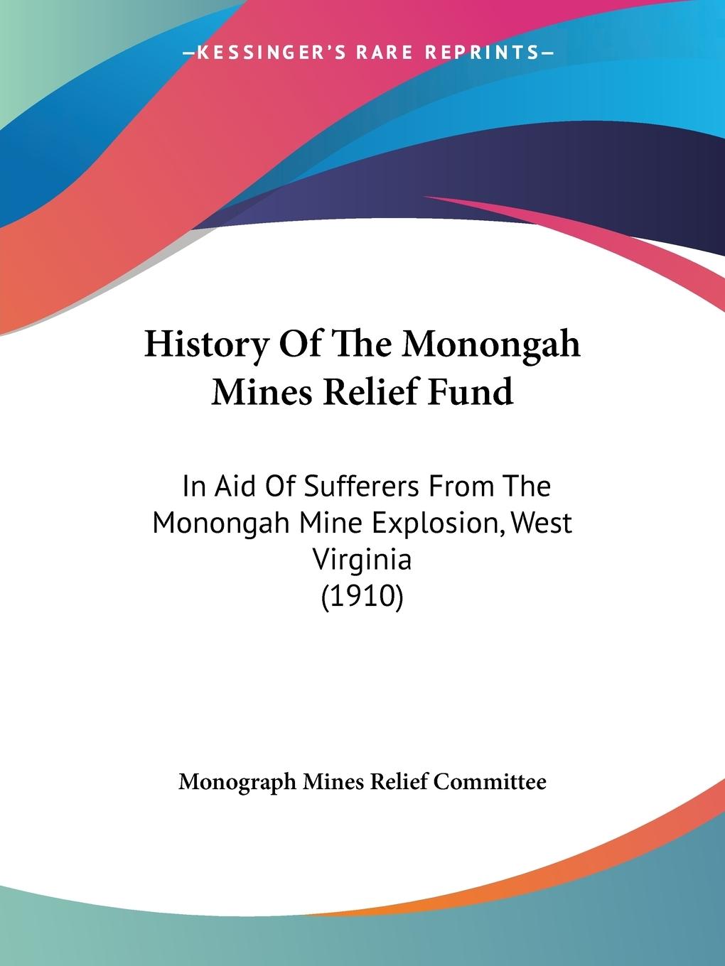 History Of The Monongah Mines Relief Fund - Monograph Mines Relief Committee