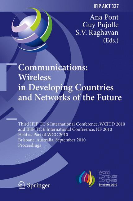 Communications: Wireless in Developing Countries and Networks of the Future Po.. - S. V. Raghavan, Ana Pont, Guy Pujolle