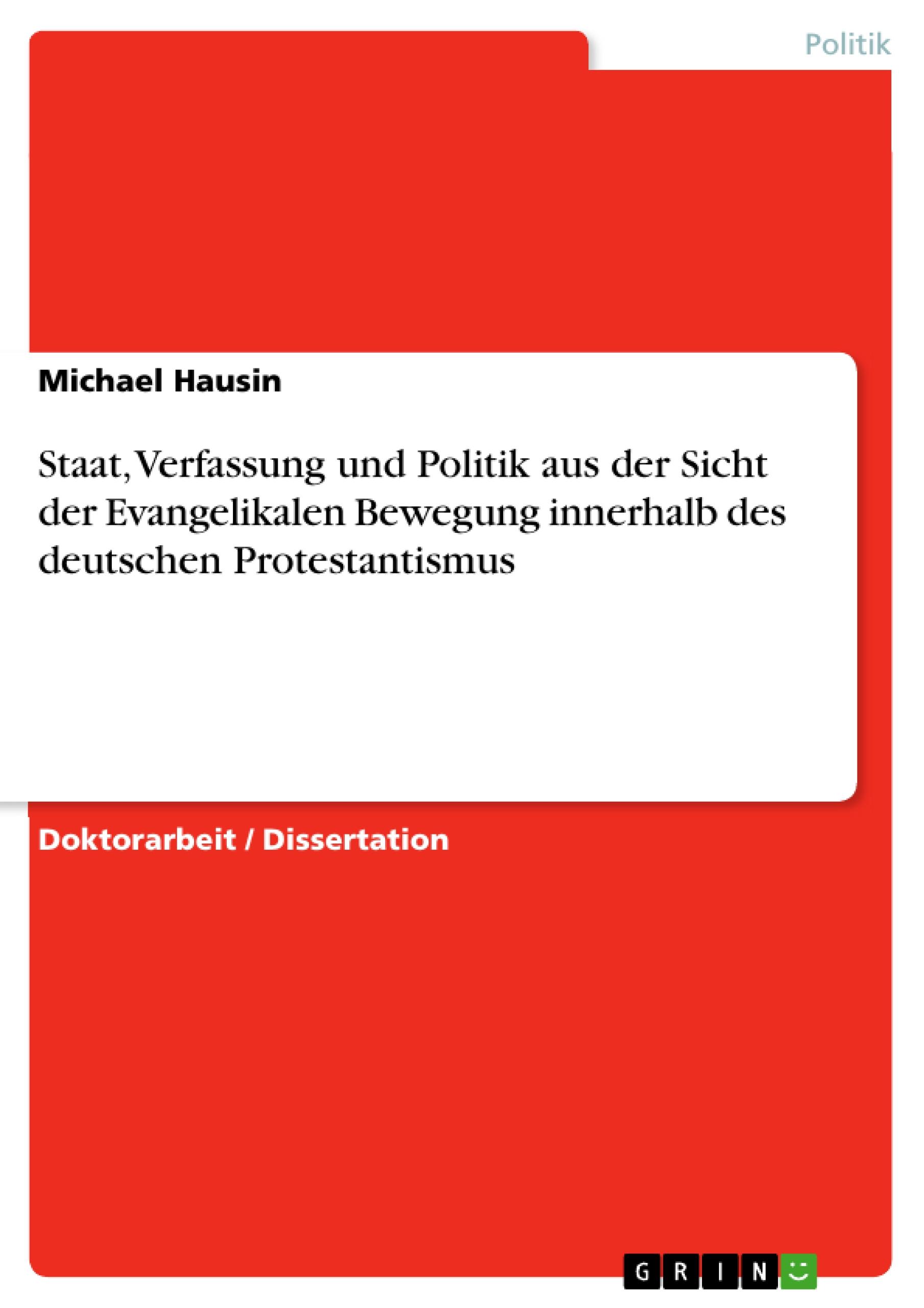 Staat, Verfassung und Politik aus der Sicht der Evangelikalen Bewegung innerhalb des deutschen Protestantismus - Hausin, Michael