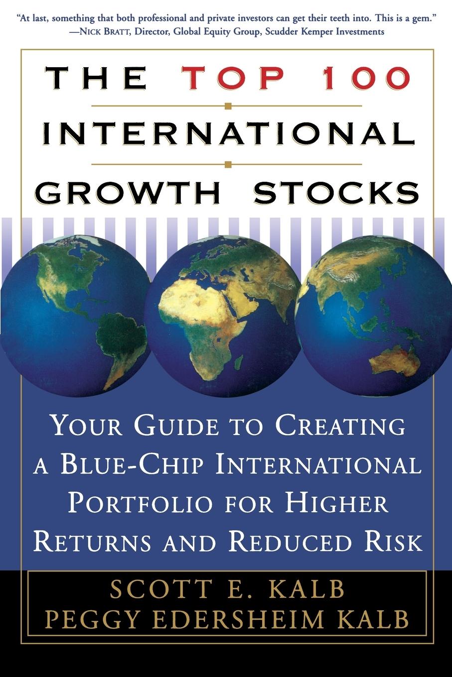 The Top 100 International Growth Stocks - Kalb, Scott Kalb, Peggy Edersheim