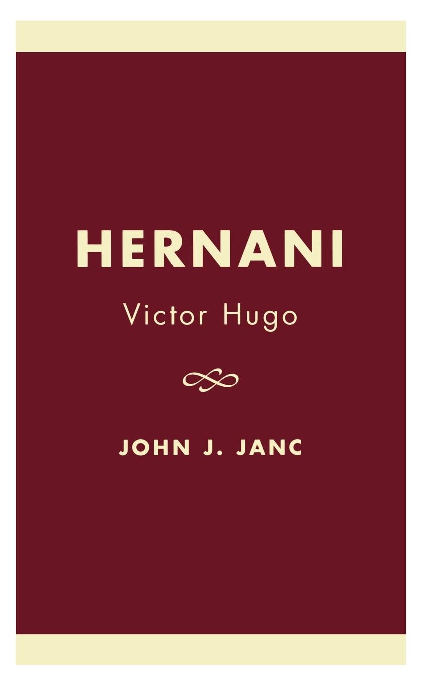 Hernani - Hugo, Victor Janc, John J.