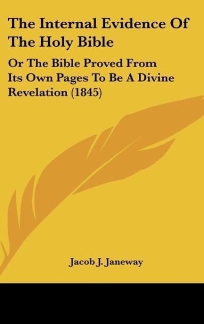 The Internal Evidence Of The Holy Bible - Janeway, Jacob J.