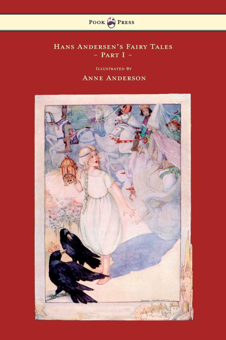 Hans Andersen s Fairy Tales - Illustrated by Anne Anderson - Part I - Andersen, Hans Christian