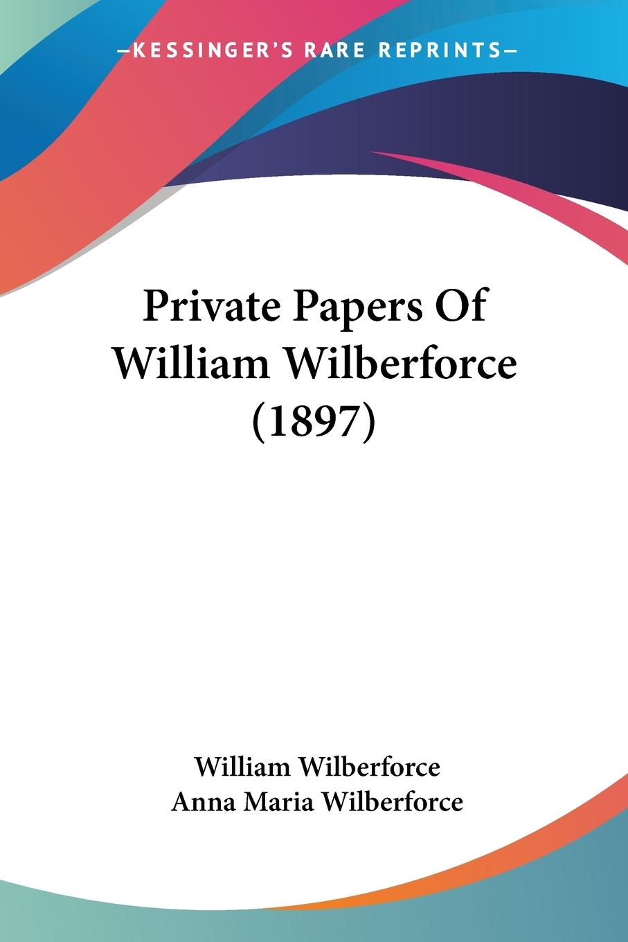 Private Papers Of William Wilberforce (1897) - Wilberforce, William
