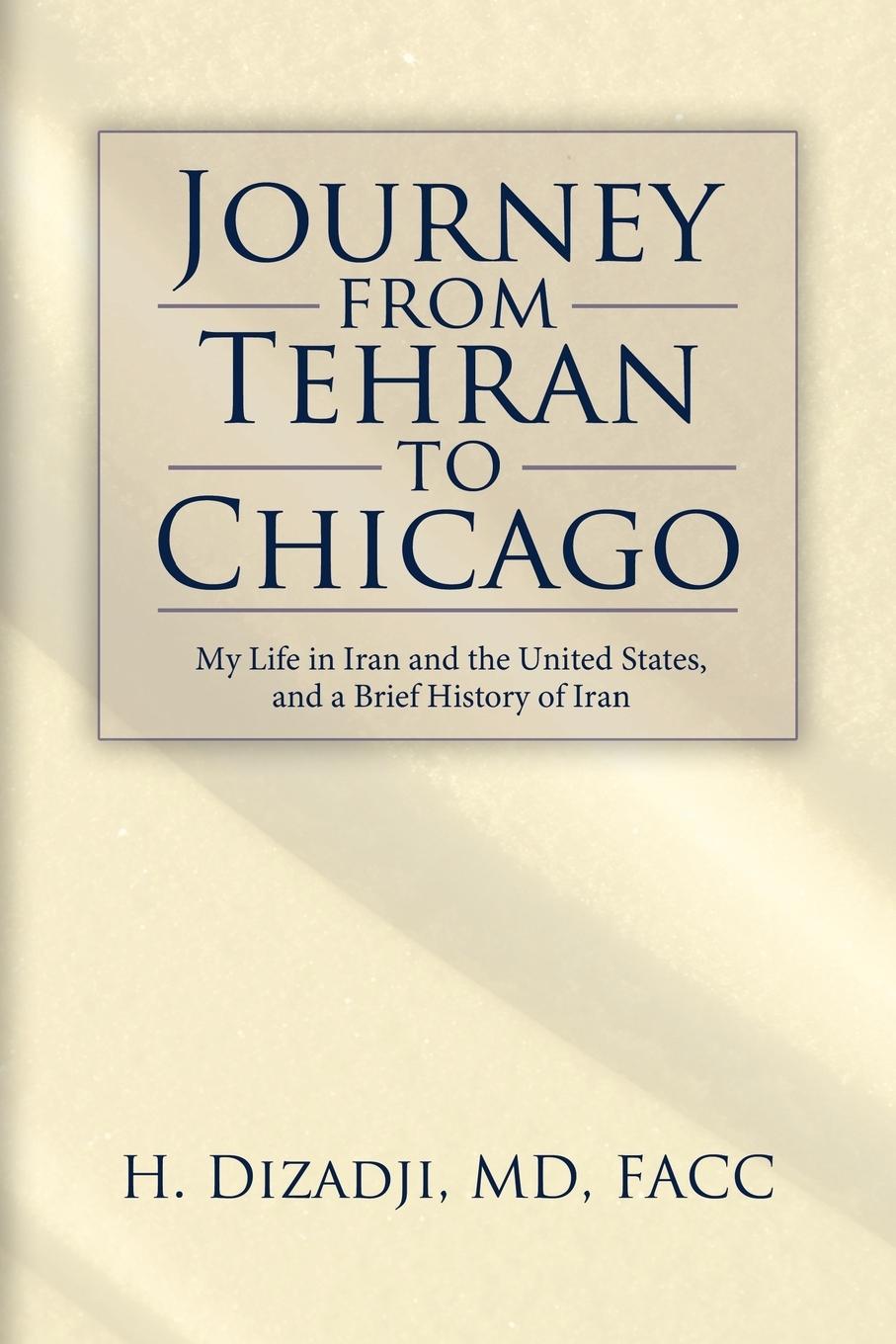 Journey from Tehran to Chicago - H. Dizadji, Md Dizadji, H.