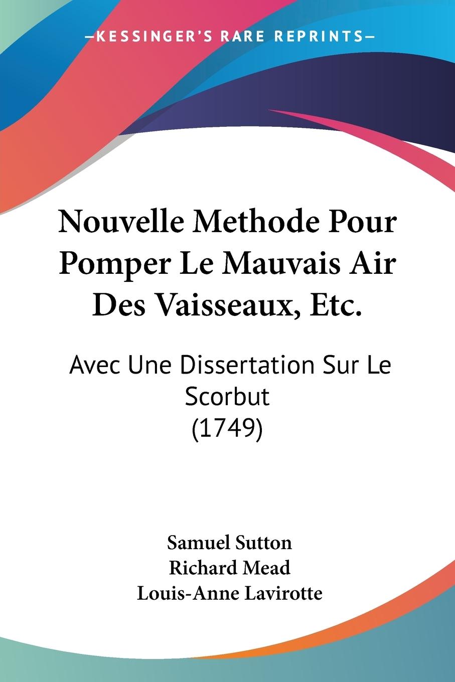 Nouvelle Methode Pour Pomper Le Mauvais Air Des Vaisseaux, Etc. - Sutton, Samuel Mead, Richard
