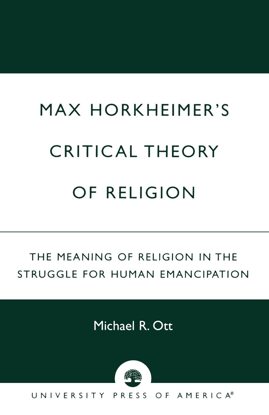 Max Horkheimer s Critical Theory of Religion - Ott, Michael R.