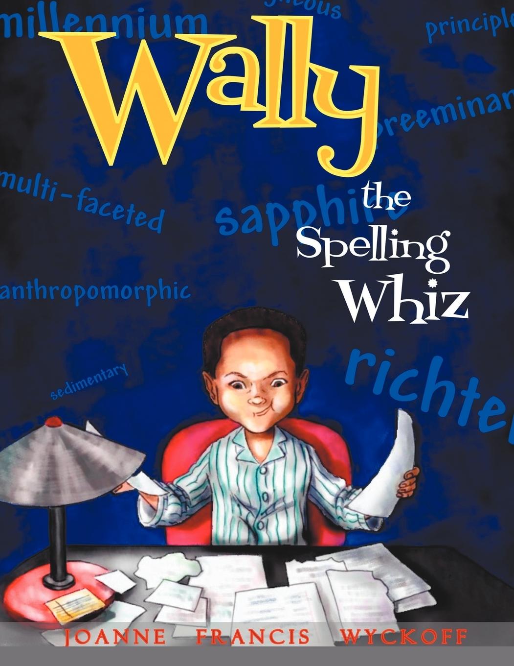 Wally The Spelling Whiz - Wyckoff, Joanne Francis