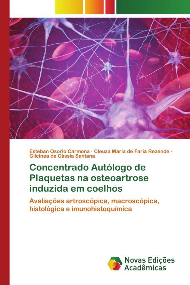 Concentrado Autólogo de Plaquetas na osteoartrose induzida em coelhos - Esteban Osorio Carmona Cleuza Maria de Faria Rezende Gilcinea de Cássia Santana