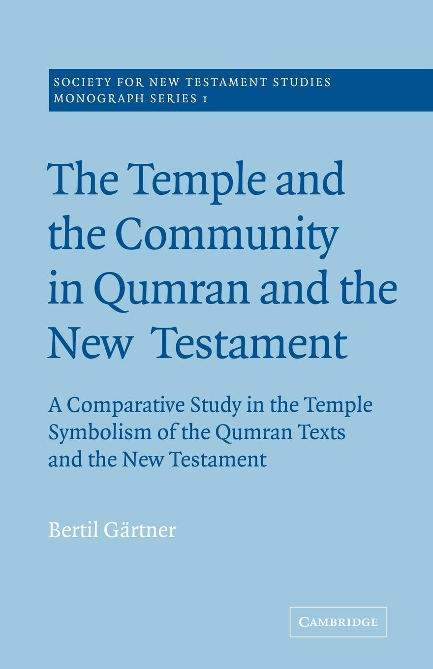 The Temple and the Community in Qumran and the New Testament - Gartner, Bertil G. Rtner, Bertil