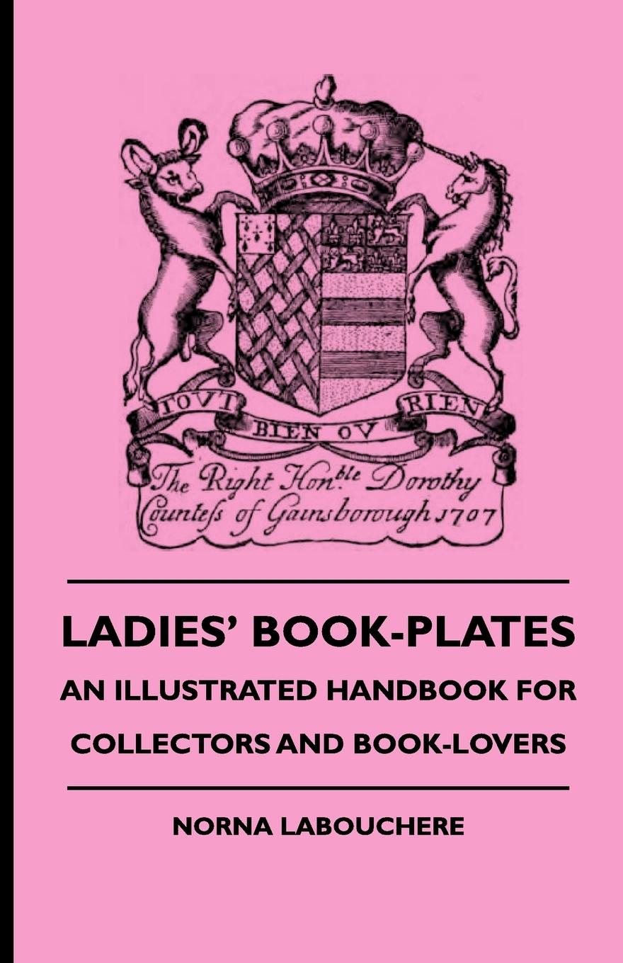 Ladies  Book-Plates - An Illustrated Handbook For Collectors And Book-Lovers - Labouchere, Norna