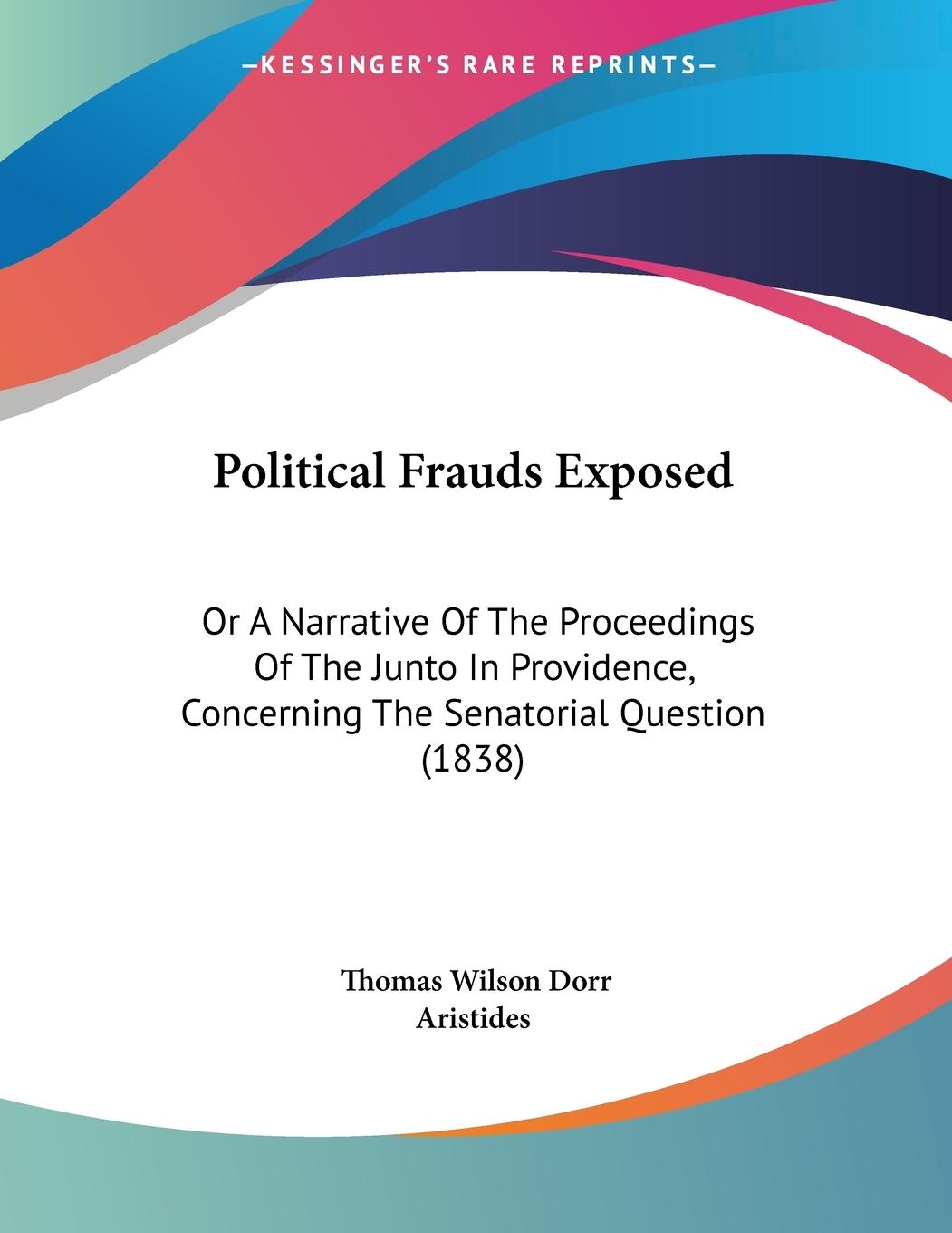 Political Frauds Exposed - Dorr, Thomas Wilson Aristides