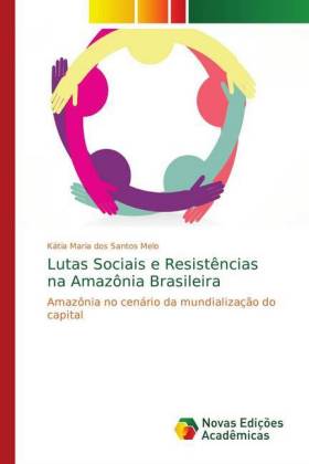Lutas Sociais e Resistências na Amazônia Brasileira - Melo, Kátia Maria dos Santos