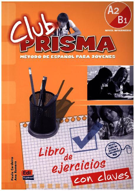 Club Prisma A2/B1 -L. ejercicios+Claves - Romero Fernández, Ana María Cerdeira Nuñez, Paula