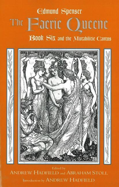 The Faerie Queene, Book Six and the Mutabilitie Cantos - Spenser, Edmund