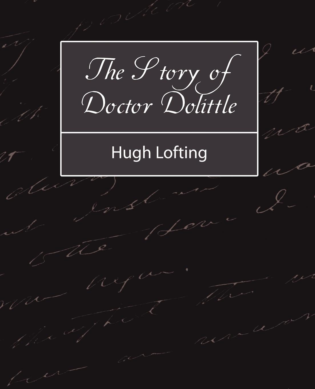 The Story of Doctor Dolittle - Hugh Lofting, Lofting Hugh Lofting