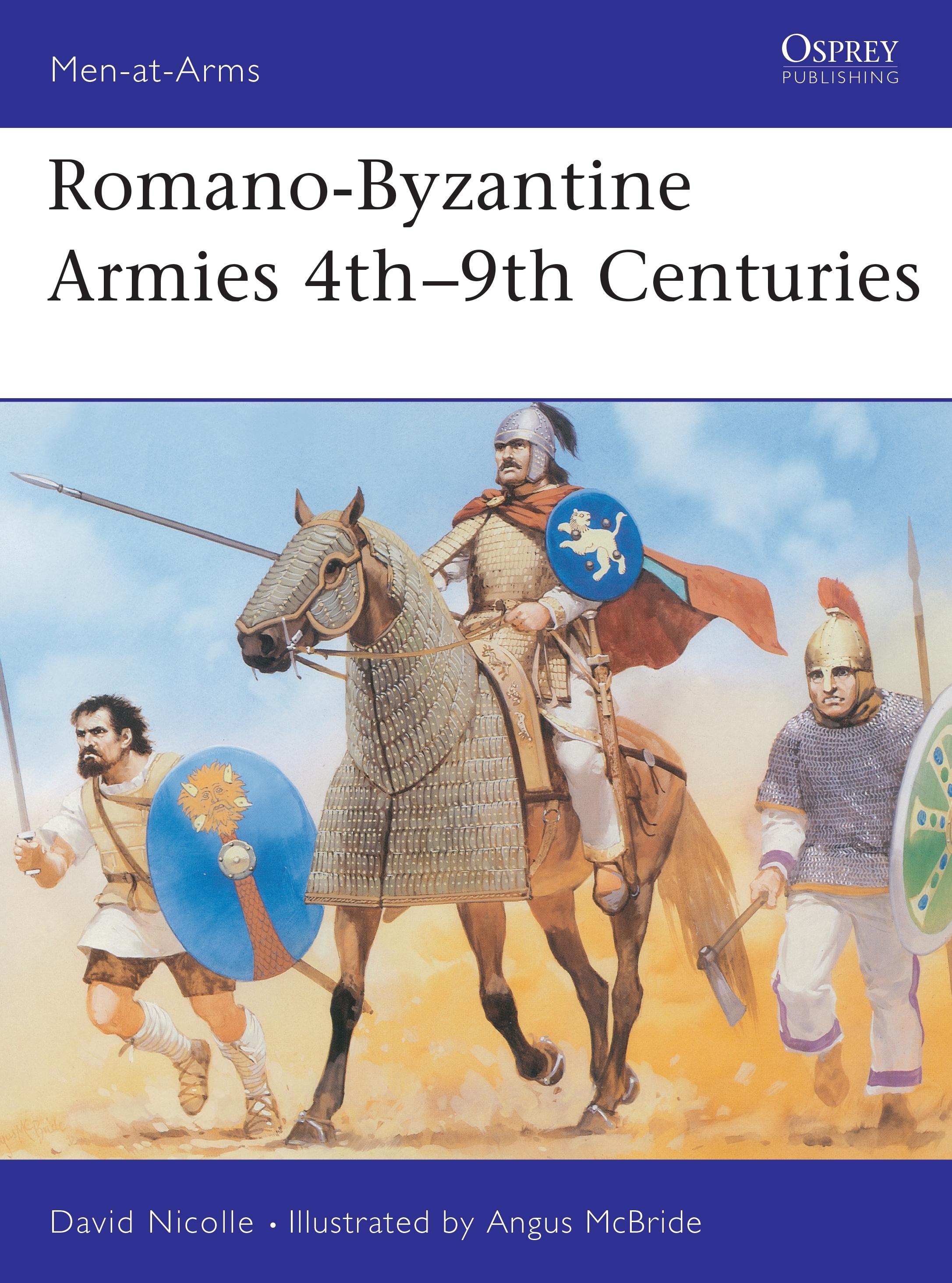 Romano-Byzantine Armies 4th-9th Centuries - Nicolle, David