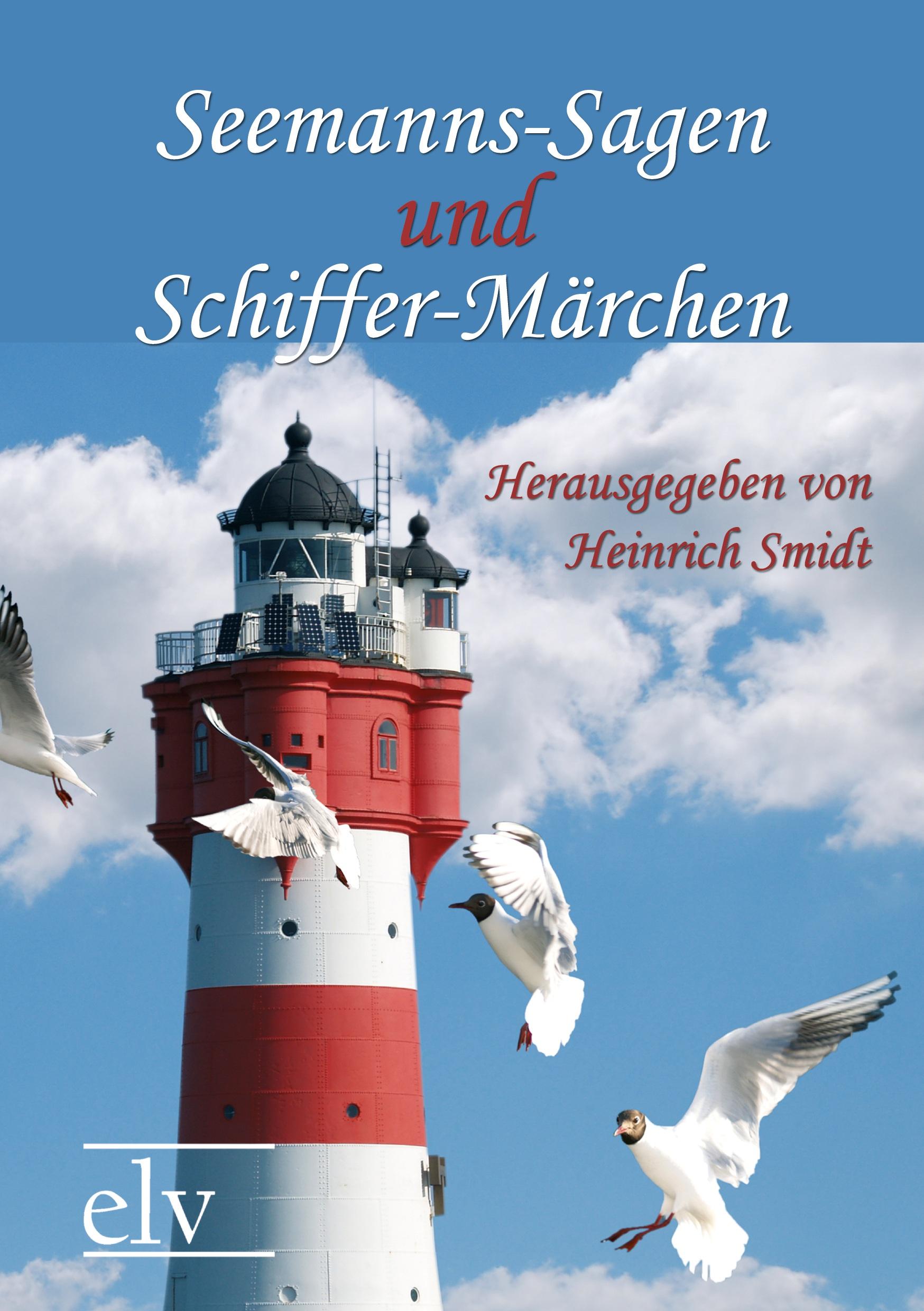 Seemanns-Sagen und Schiffer-Maerchen - Smidt, Heinrich