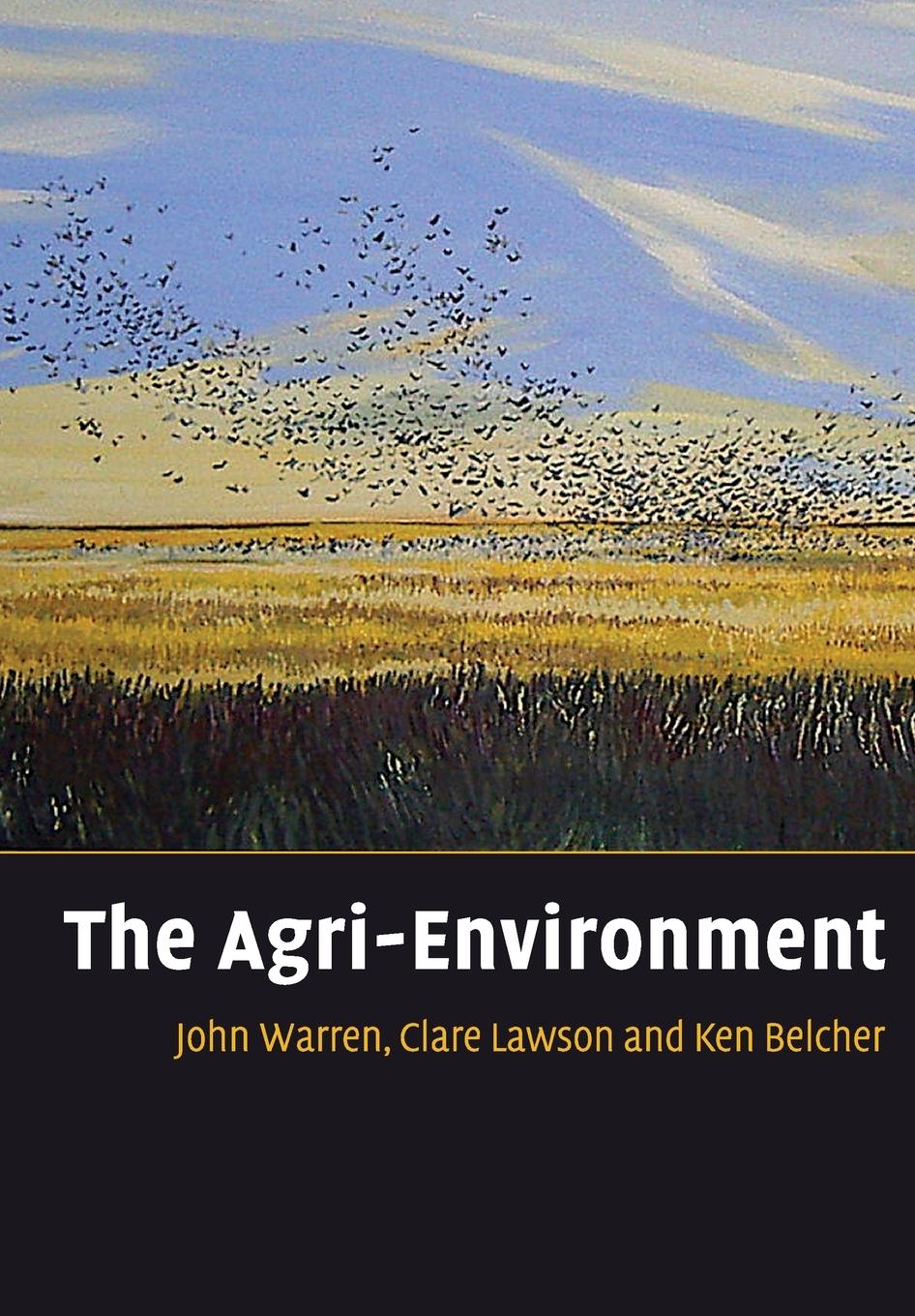 The Agri-Environment - Warren, John Lawson, Clare Belcher, Kenneth