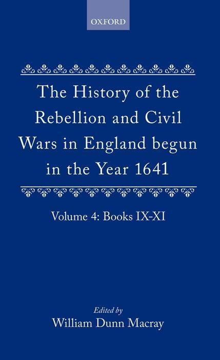 The History of the Rebellion and Civil Wars in England Begun in the Year 1641: Volume IV - Clarendon