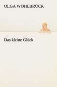 Das kleine Glueck - Wohlbrueck, Olga
