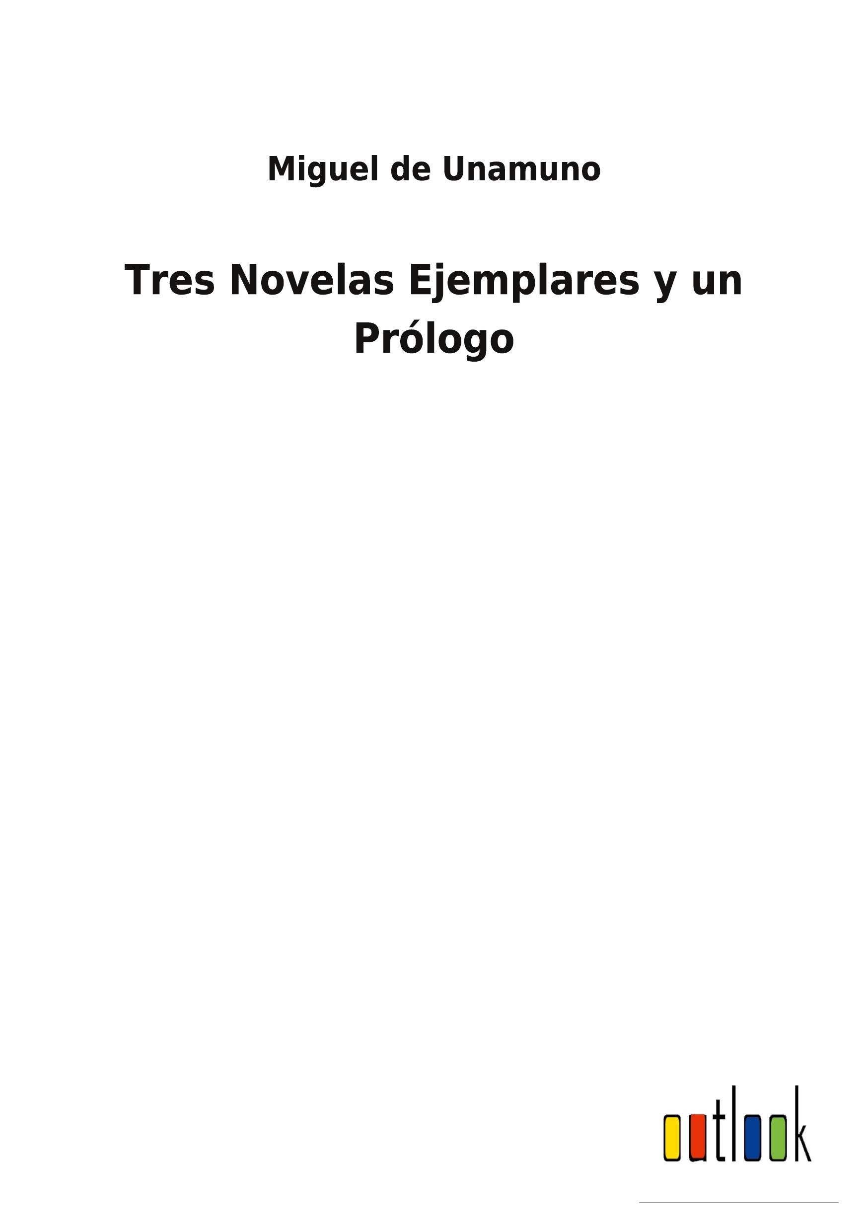Tres Novelas Ejemplares y un Prólogo - Unamuno, Miguel De