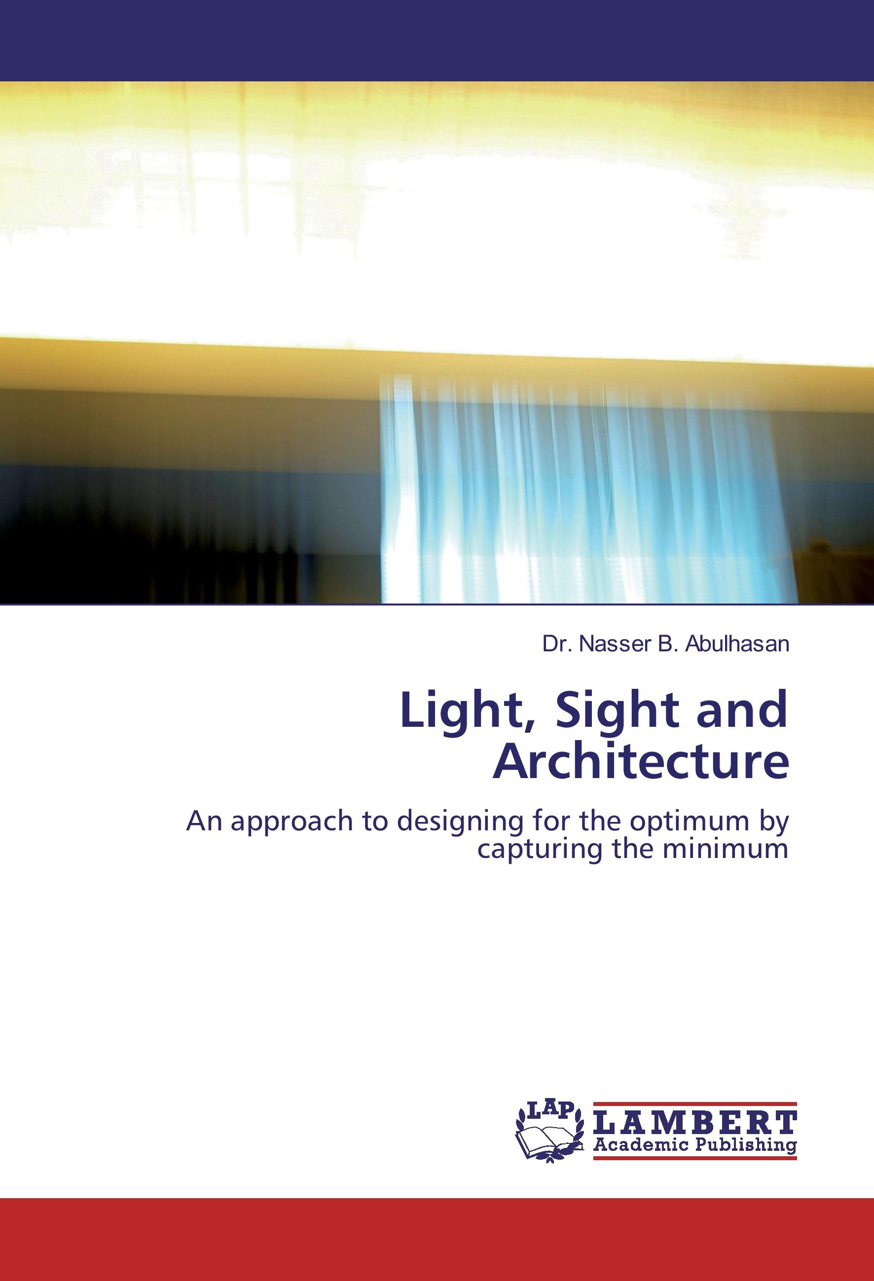 Light, Sight and Architecture - Dr. Nasser B. Abulhasan
