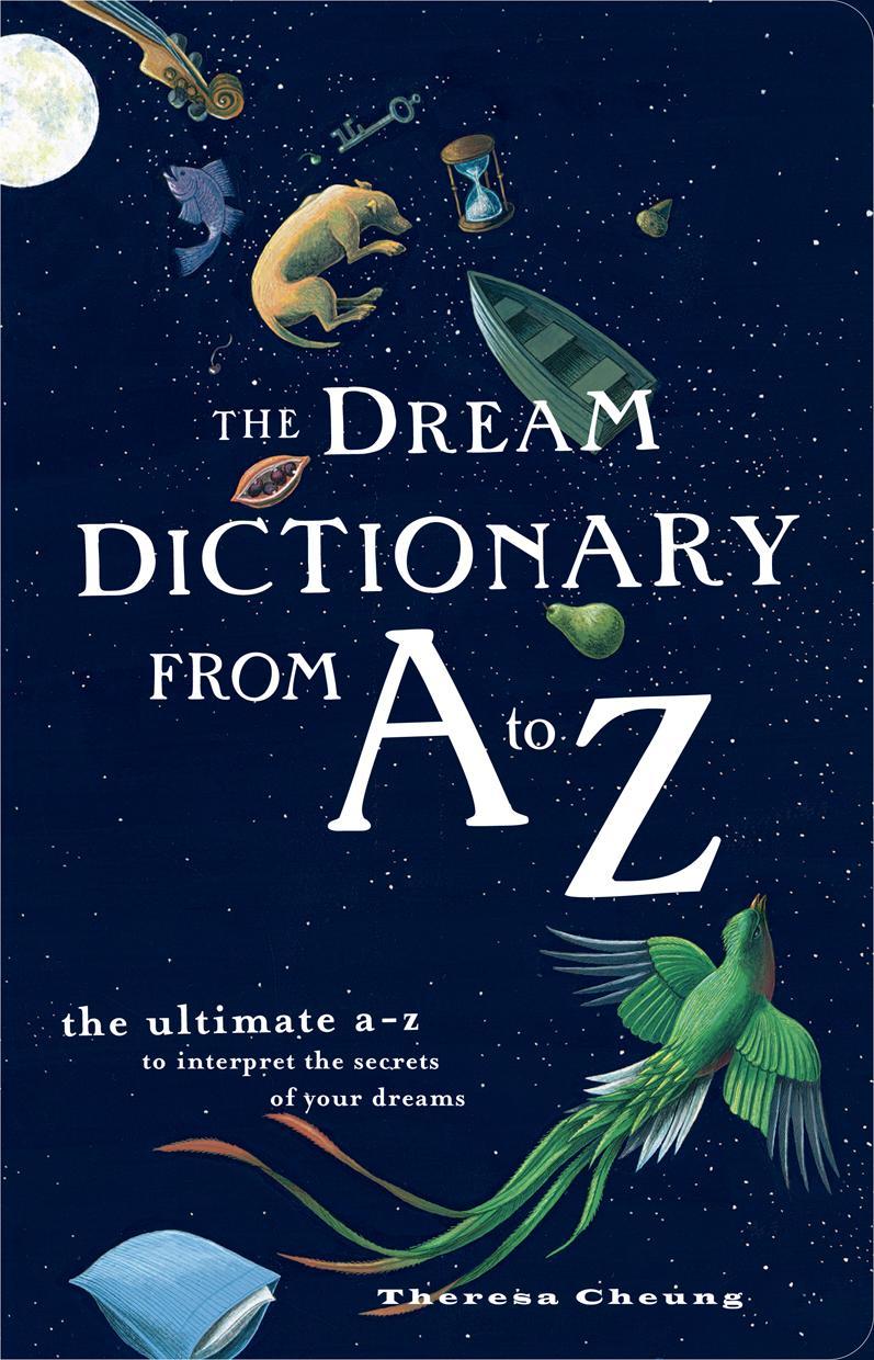 The Dream Dictionary from A to Z - Cheung, Theresa