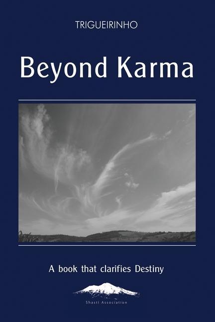 Beyond Karma: A Book That Clarifies Destiny - Netto, Jose Netto Trigueirinho