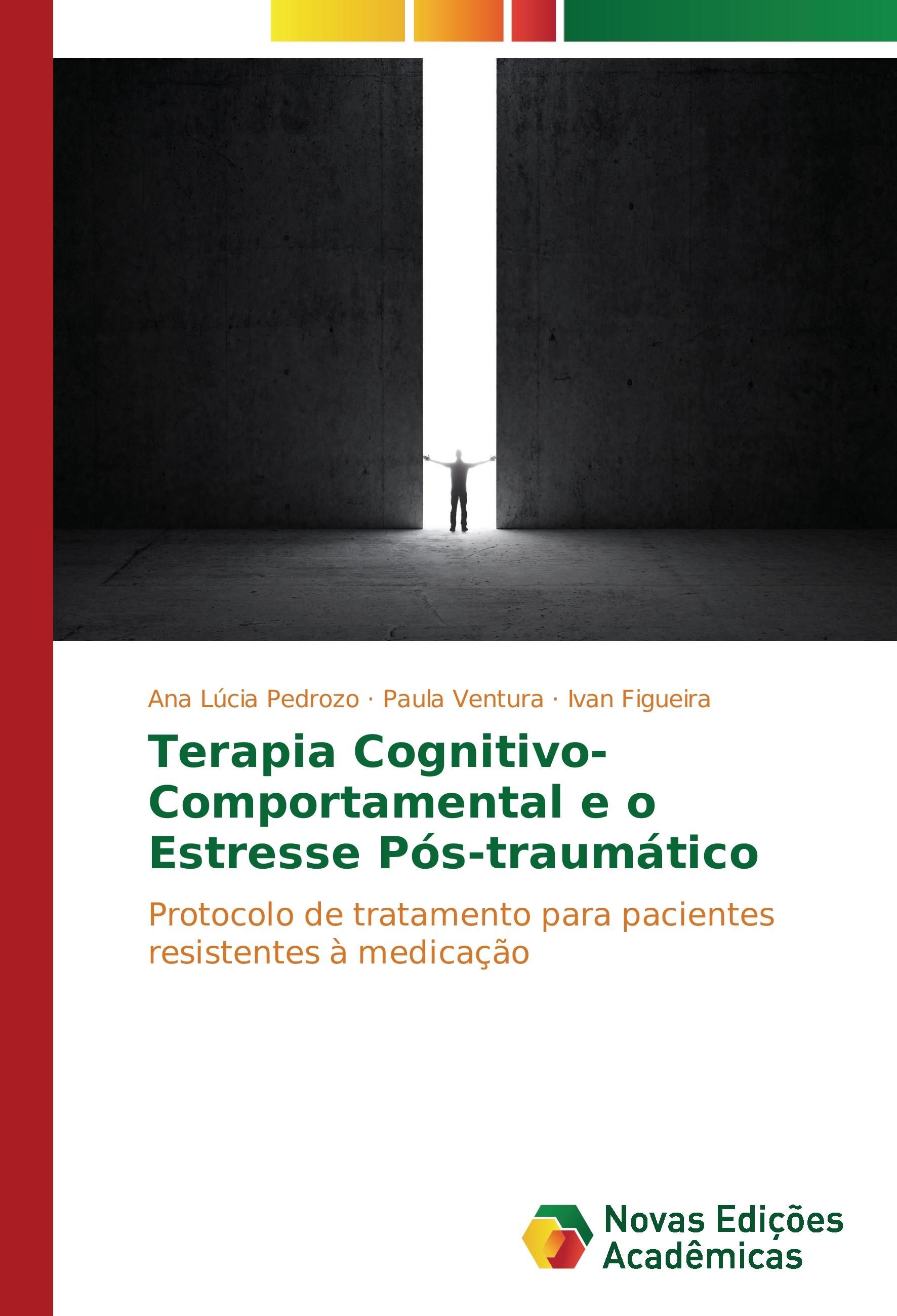 Terapia Cognitivo-Comportamental e o Estresse Pós-traumático - Ana Lúcia Pedrozo Paula Ventura Ivan Figueira