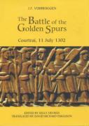 The Battle of the Golden Spurs (Courtrai, 11 July 1302): A Contribution to the History of Flanders  War of Liberation, 1297-1305 - Verbruggen, J. F.