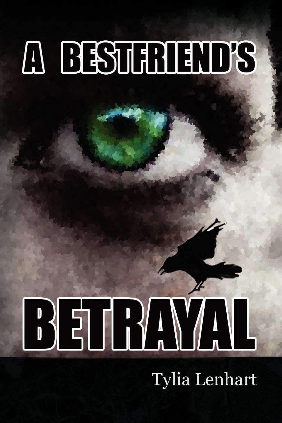 A Best Friend s Betrayal - Lenhart, Tylia
