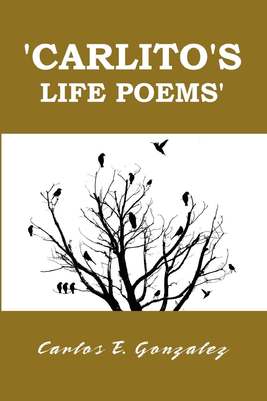 Carlito s life poems - Gonzalez, Carlos