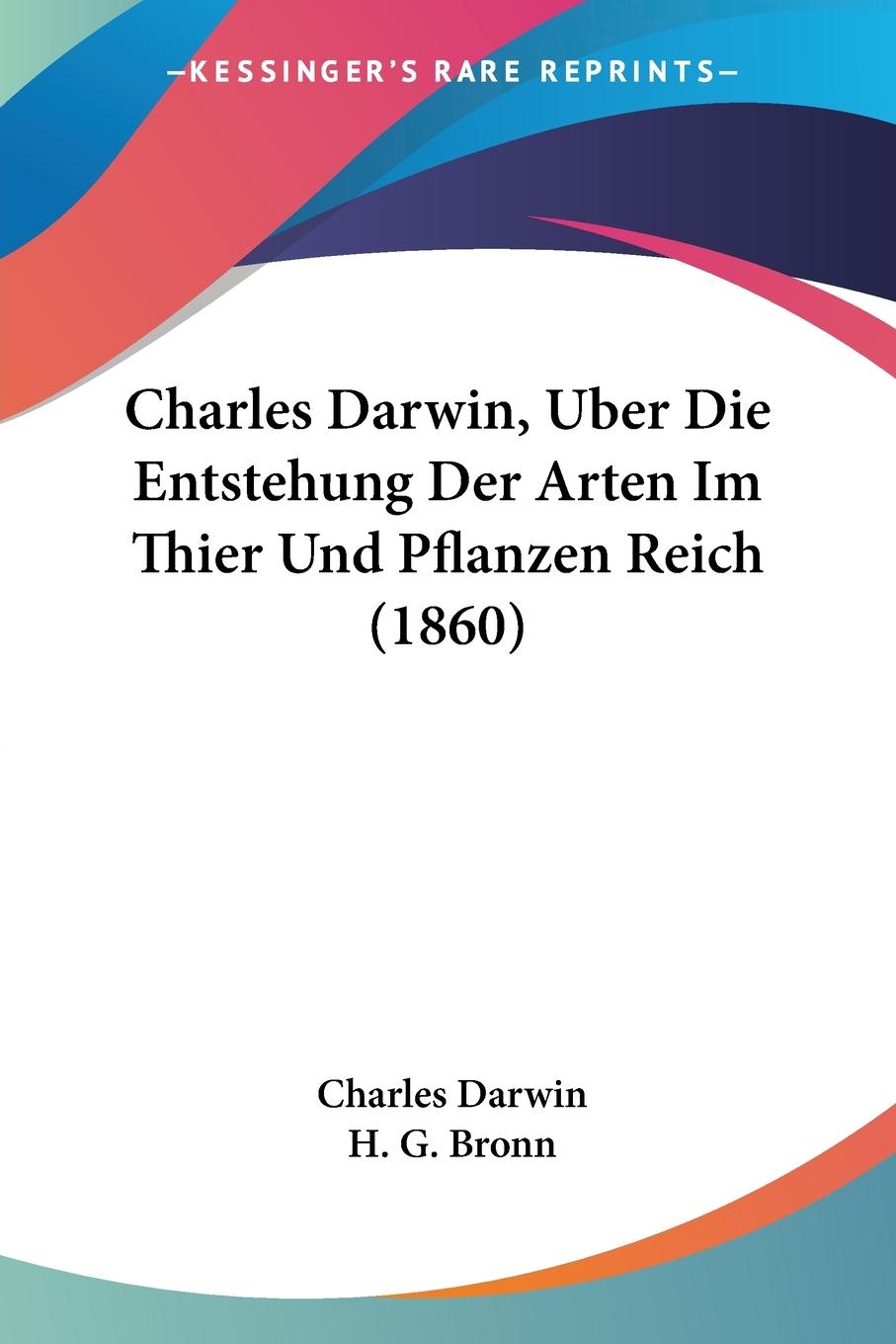 Charles Darwin, Uber Die Entstehung Der Arten Im Thier Und Pflanzen Reich (1860) - Bronn, H. G. Darwin, Charles