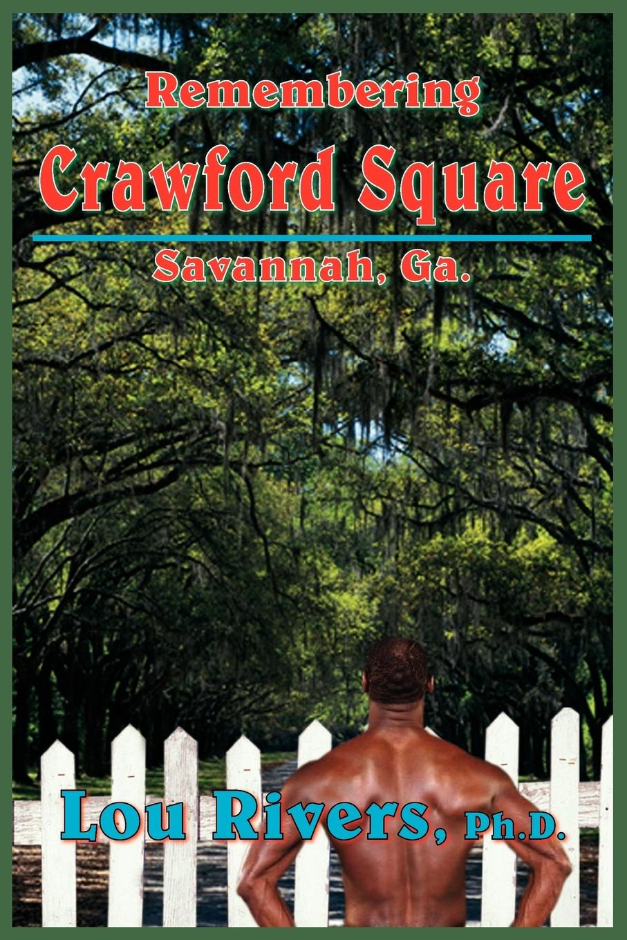 Remembering Crawford Square - Rivers Ph. D., Lou