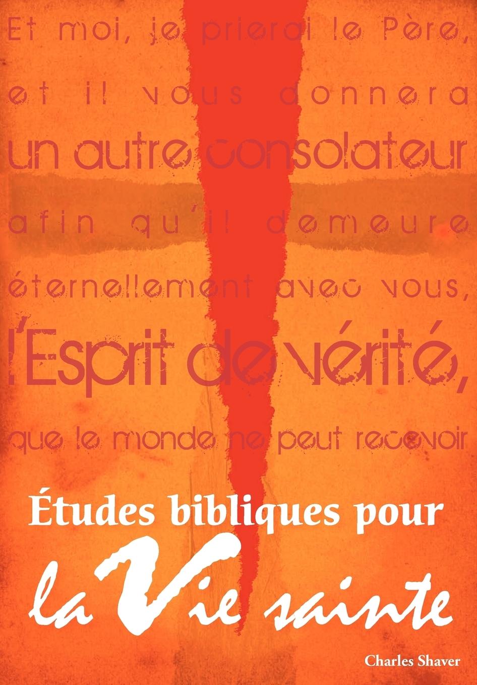 Études bibliques pour la vie sainte (French - Shaver, Charles  Chic
