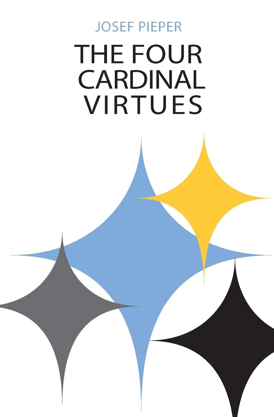 Four Cardinal Virtues, The - Pieper, Josef