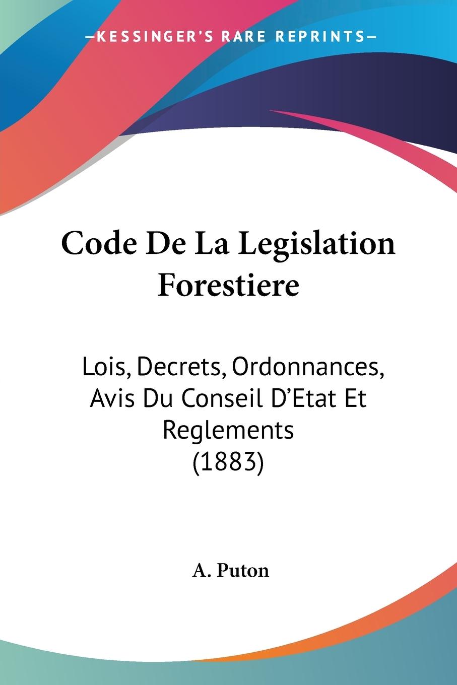 Code De La Legislation Forestiere - Puton, A.