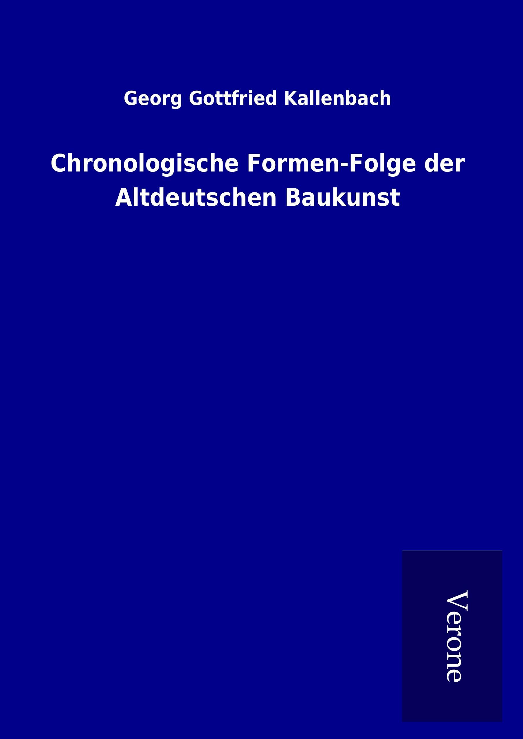 Chronologische Formen-Folge der Altdeutschen Baukunst - Georg Gottfried Kallenbach