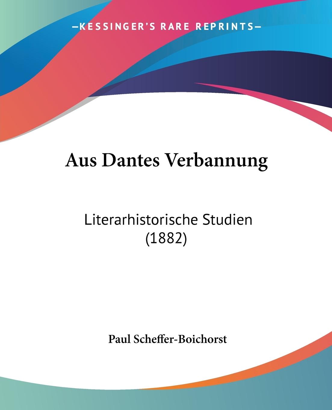 Aus Dantes Verbannung - Scheffer-Boichorst, Paul