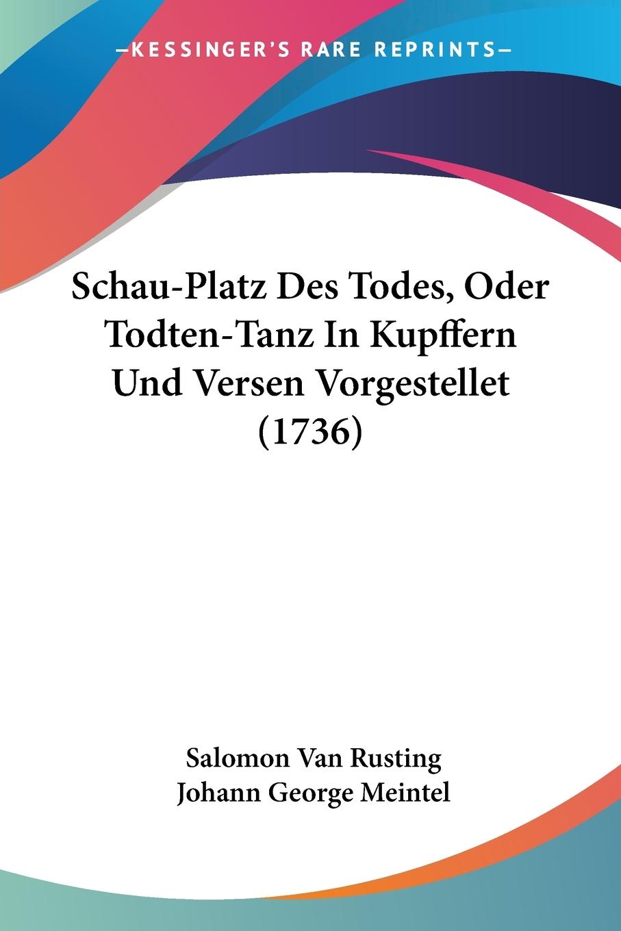 Schau-Platz Des Todes, Oder Todten-Tanz In Kupffern Und Versen Vorgestellet (1736) - Rusting, Salomon Van