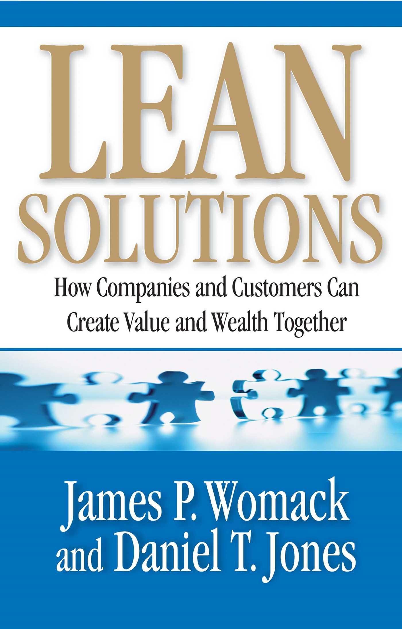 Lean Solutions: How Companies and Customers Can Create Value and Wealth Together - Womack, James P. Jones, Daniel T.