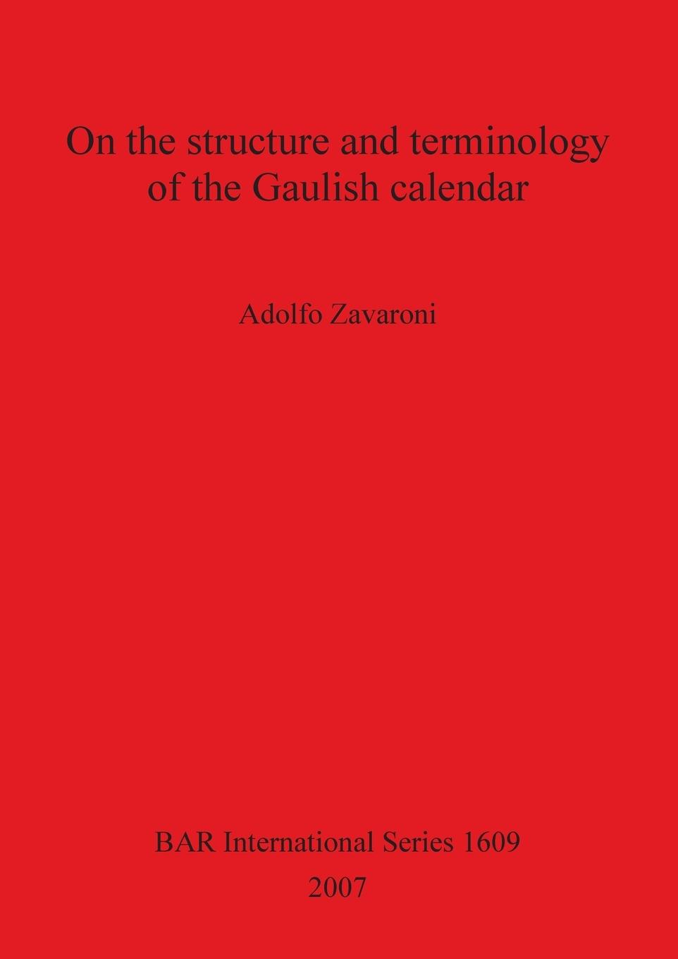 On the structure and terminology of the Gaulish calendar - Zavaroni, Adolfo