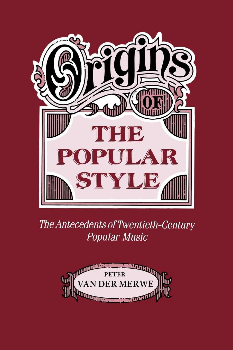Origins of the Popular Style - Merwe, Peter Van Der Merwe, Peter Van Der