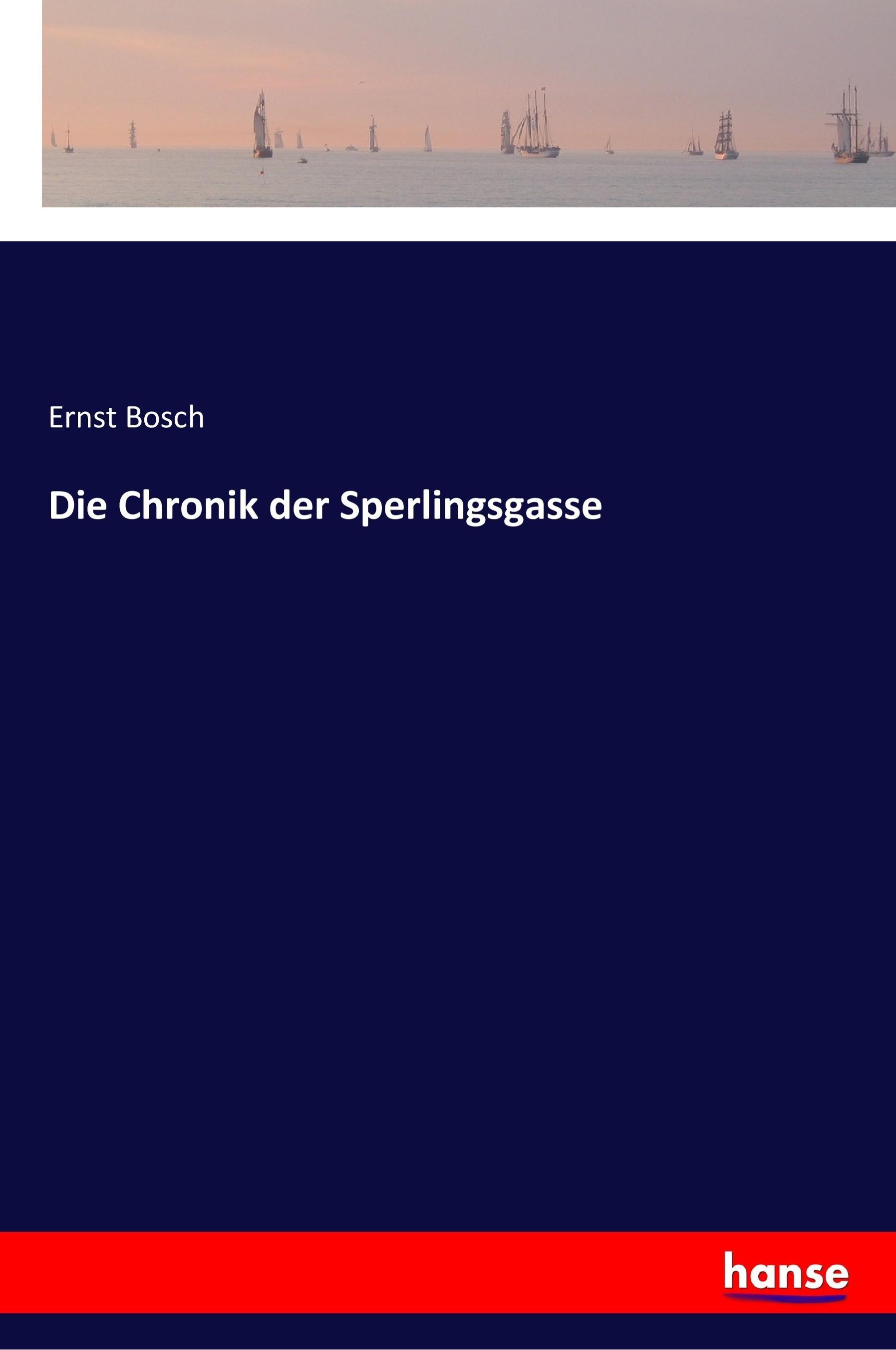 Die Chronik der Sperlingsgasse - Bosch, Ernst