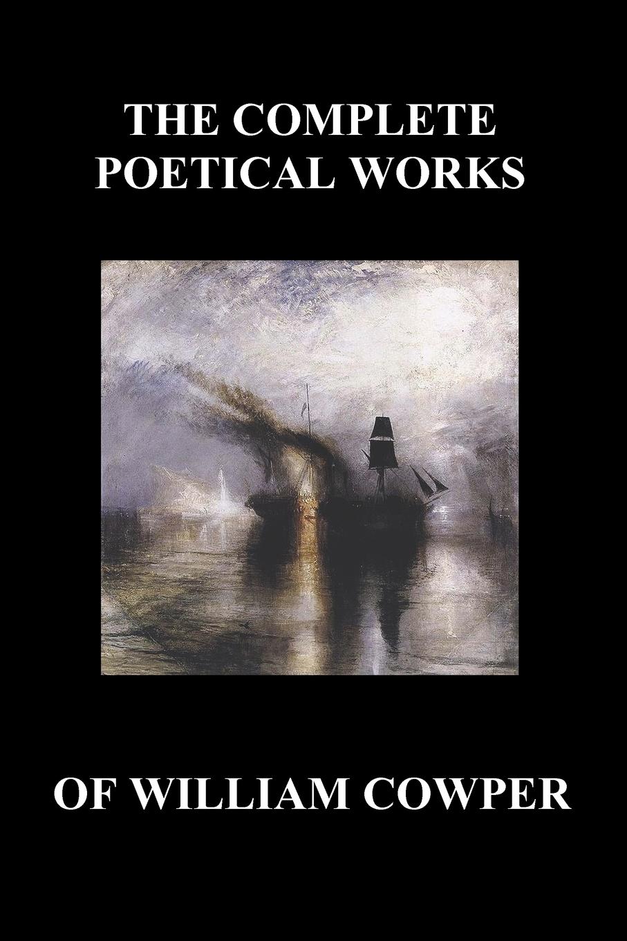 The Complete Poetical Works of William Cowper. (with Life and Critical Notice of His Writings) - Cowper, William
