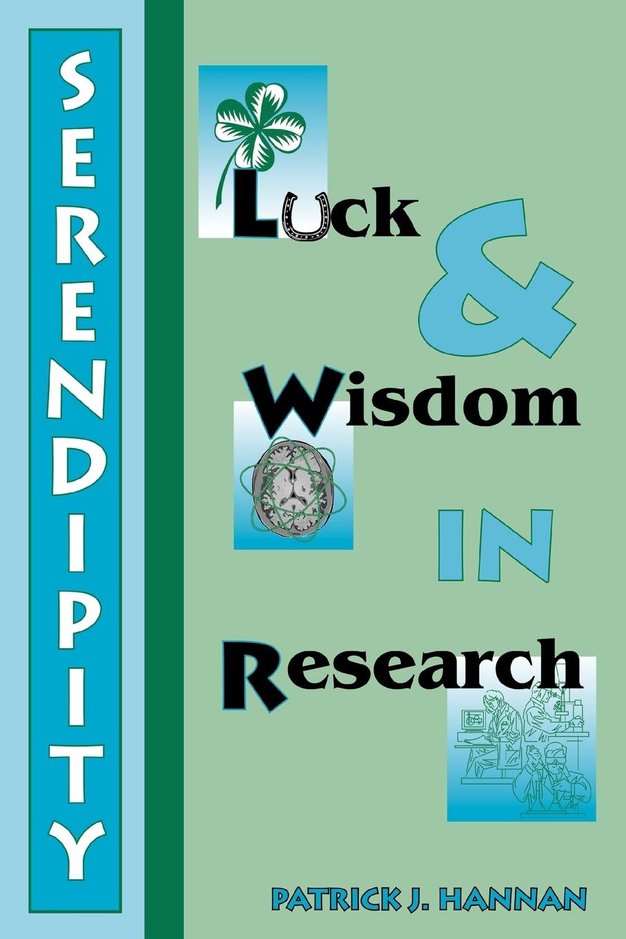 Serendipity, Luck and Wisdom in Research - Hannan, Patrick J.