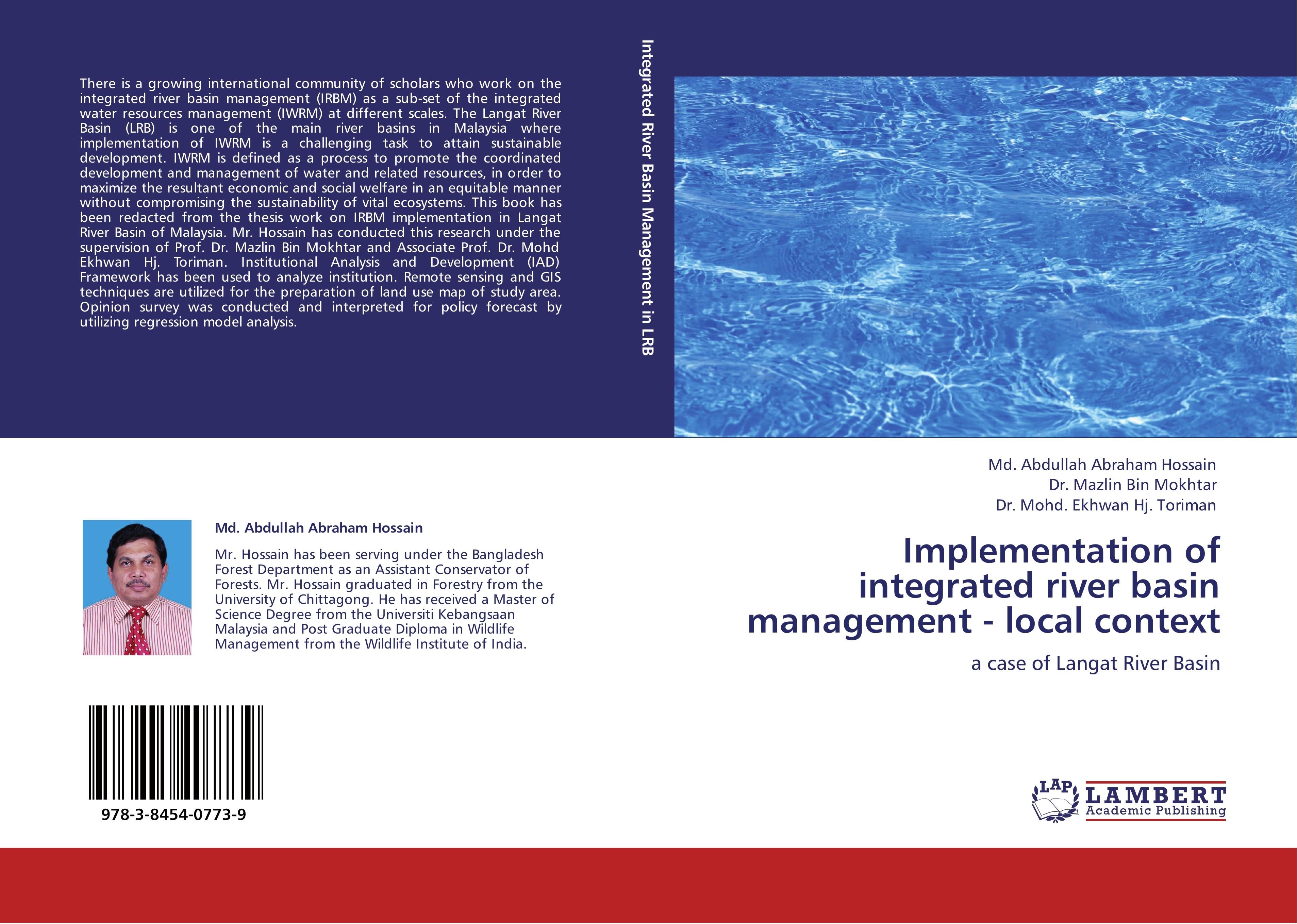 Implementation of integrated river basin management - local context - Md. Abdullah Abraham Hossain Dr. Mazlin Bin Mokhtar Dr. Mohd. Ekhwan Hj. Toriman