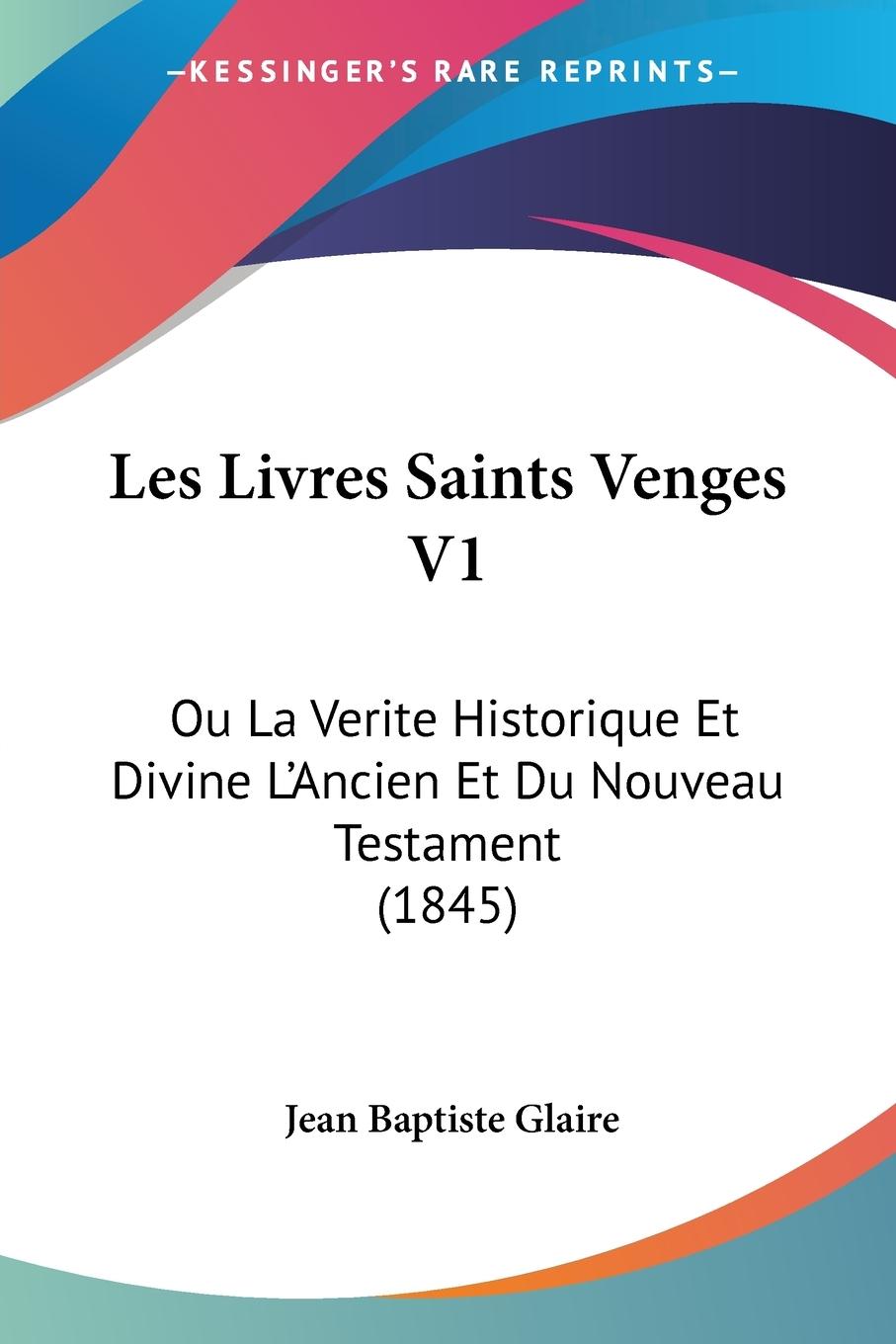 Les Livres Saints Venges V1 - Glaire, Jean Baptiste